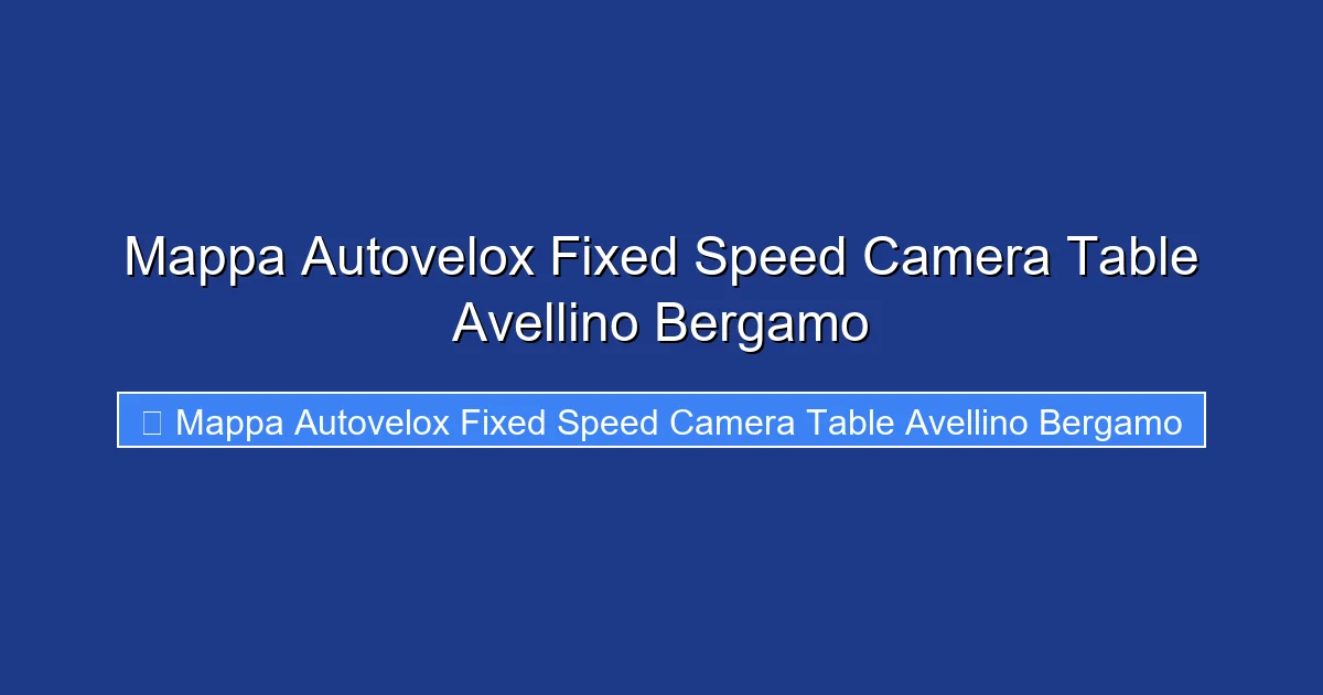 Mappa Autovelox Fixed Speed Camera Table Avellino Bergamo