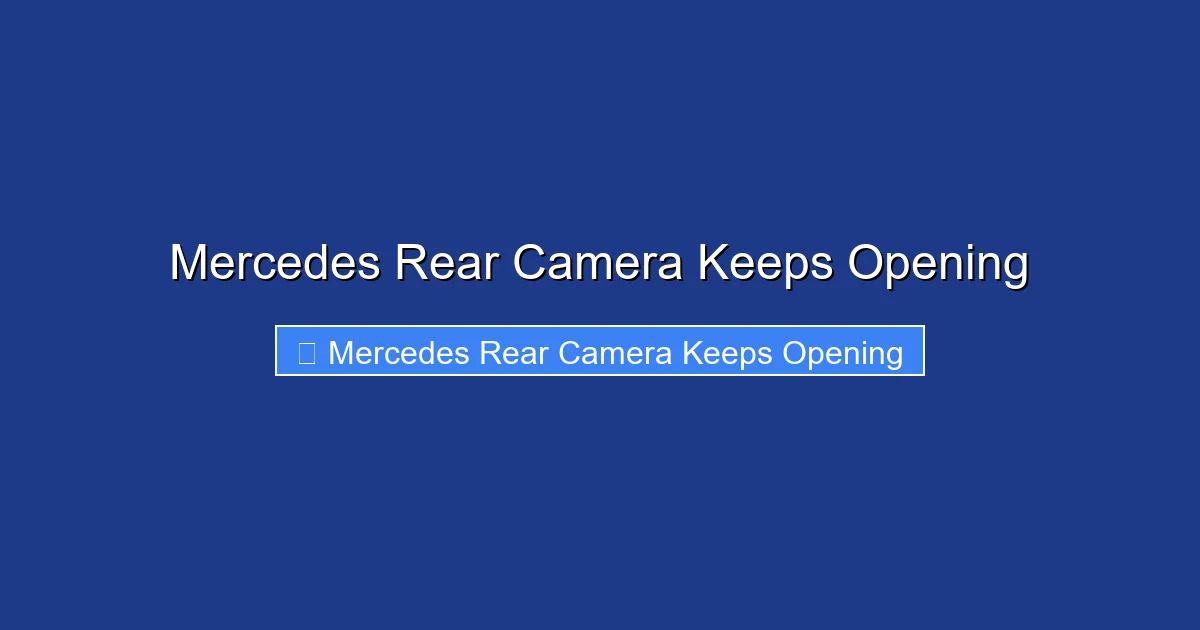Mercedes Rear Camera Keeps Opening