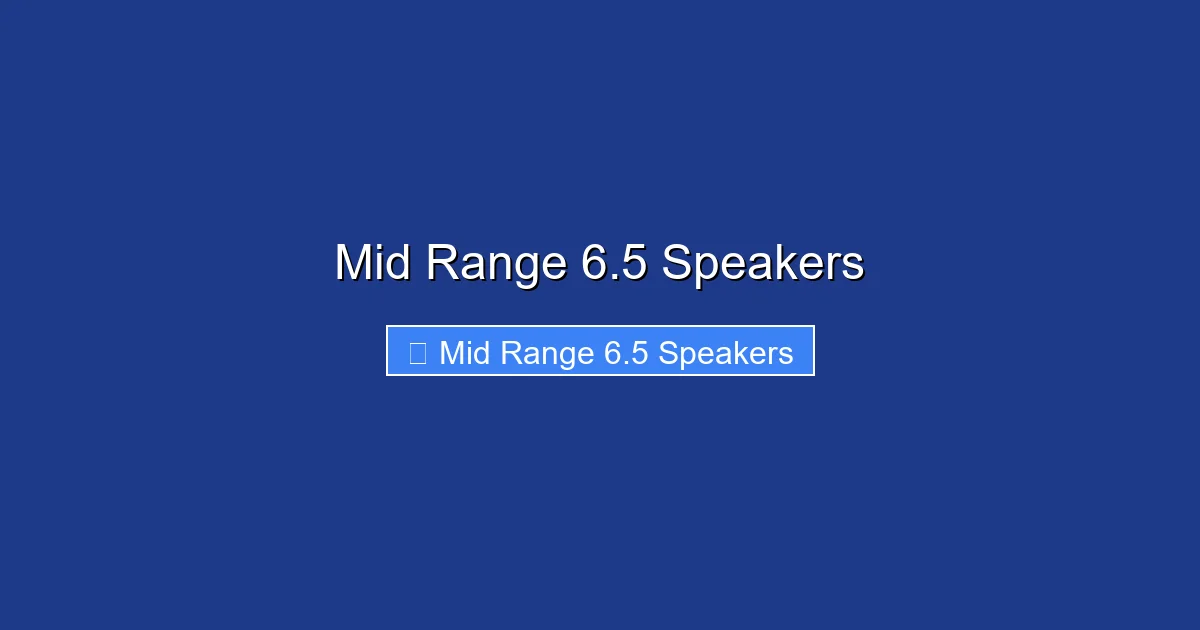 Mid Range 6.5 Speakers