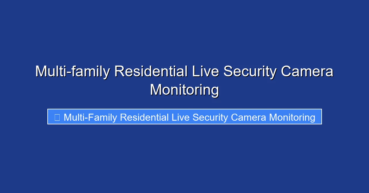 Multi-family Residential Live Security Camera Monitoring