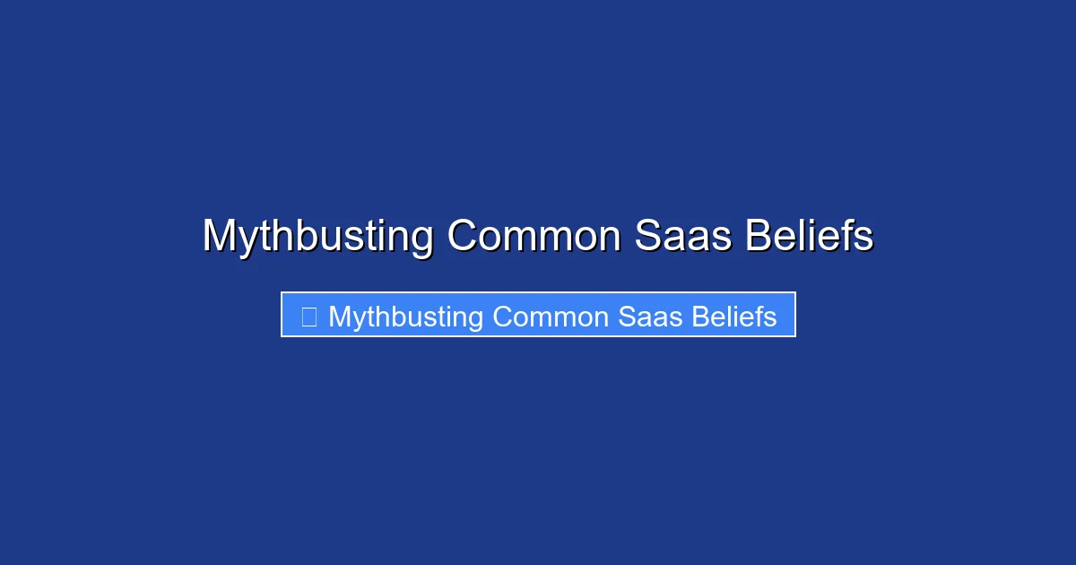 Mythbusting Common Saas Beliefs