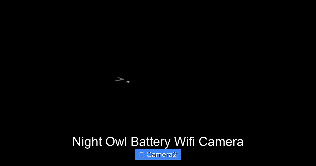 Night Owl Battery Wifi Camera