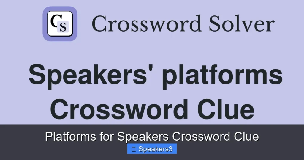 Platforms for Speakers Crossword Clue