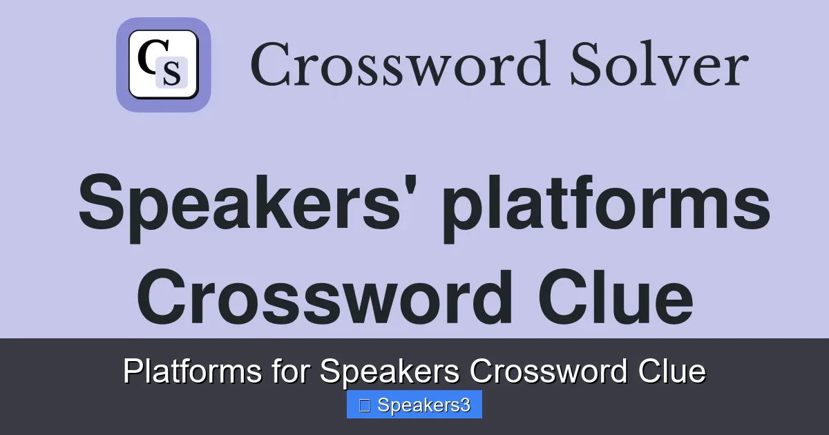 Platforms for Speakers Crossword Clue