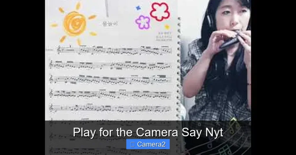 Play for the Camera Say Nyt