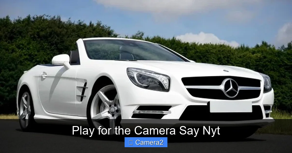 Play for the Camera Say Nyt