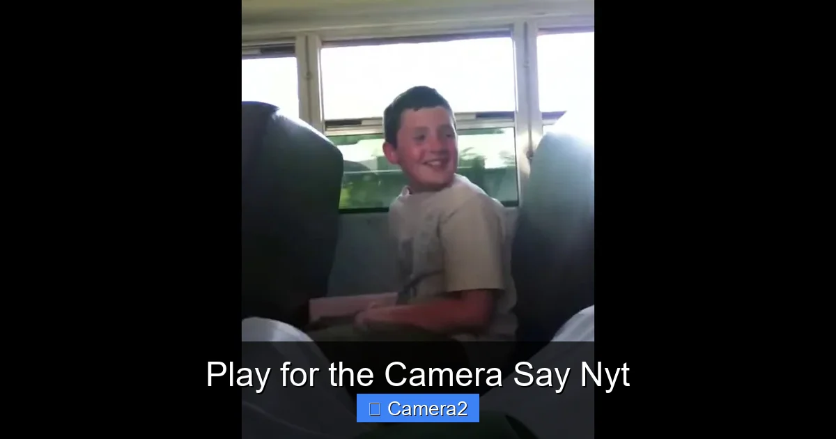 Play for the Camera Say Nyt