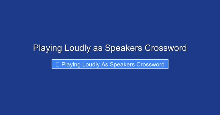 Playing Loudly as Speakers Crossword