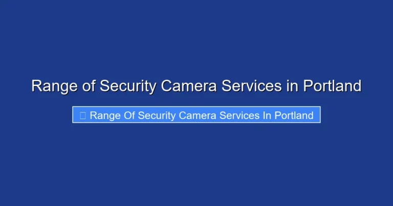 Range of Security Camera Services in Portland