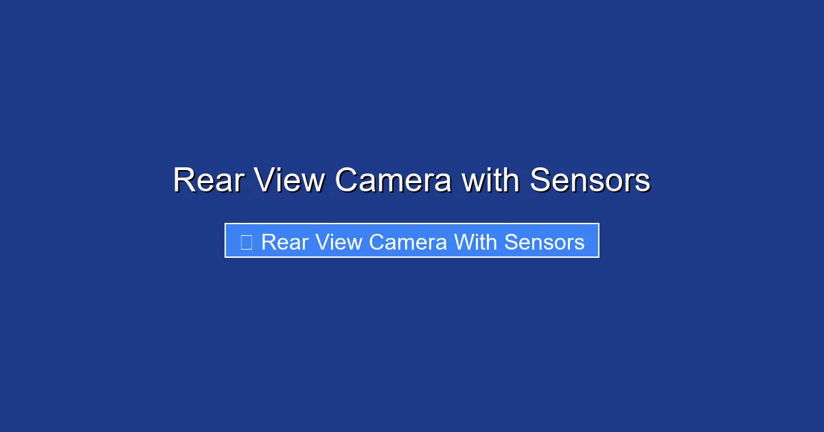 Rear View Camera with Sensors