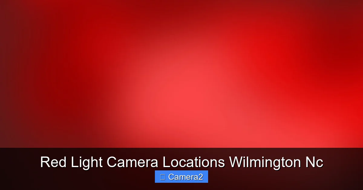 Red Light Camera Locations Wilmington Nc