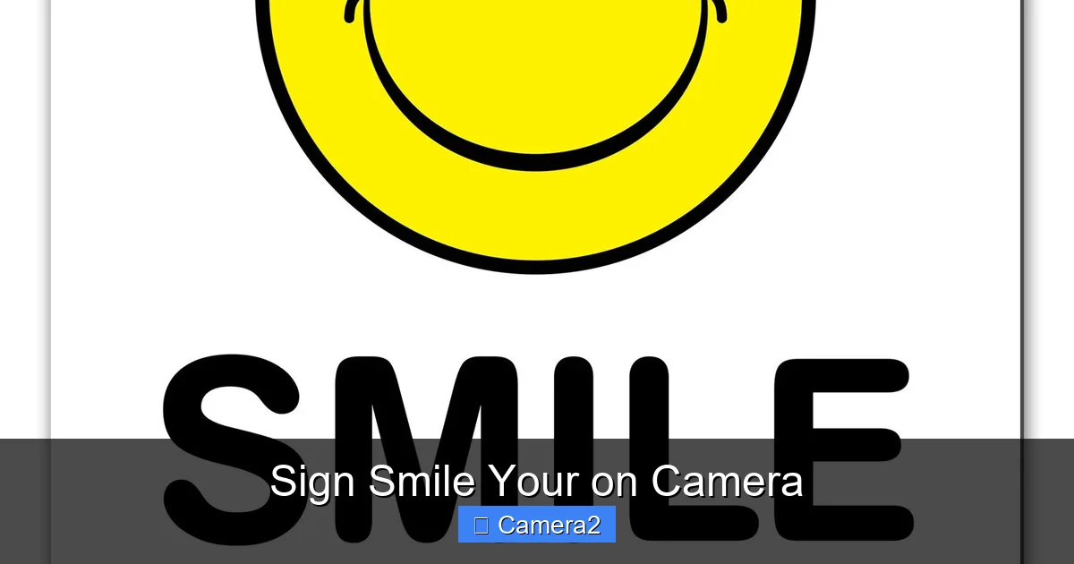 Sign Smile Your on Camera