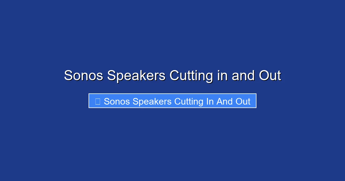 Sonos Speakers Cutting in and Out