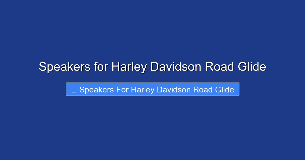 Speakers for Harley Davidson Road Glide