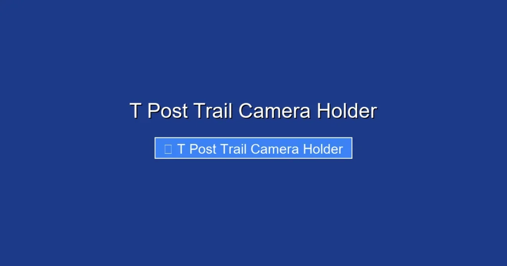 T Post Trail Camera Holder