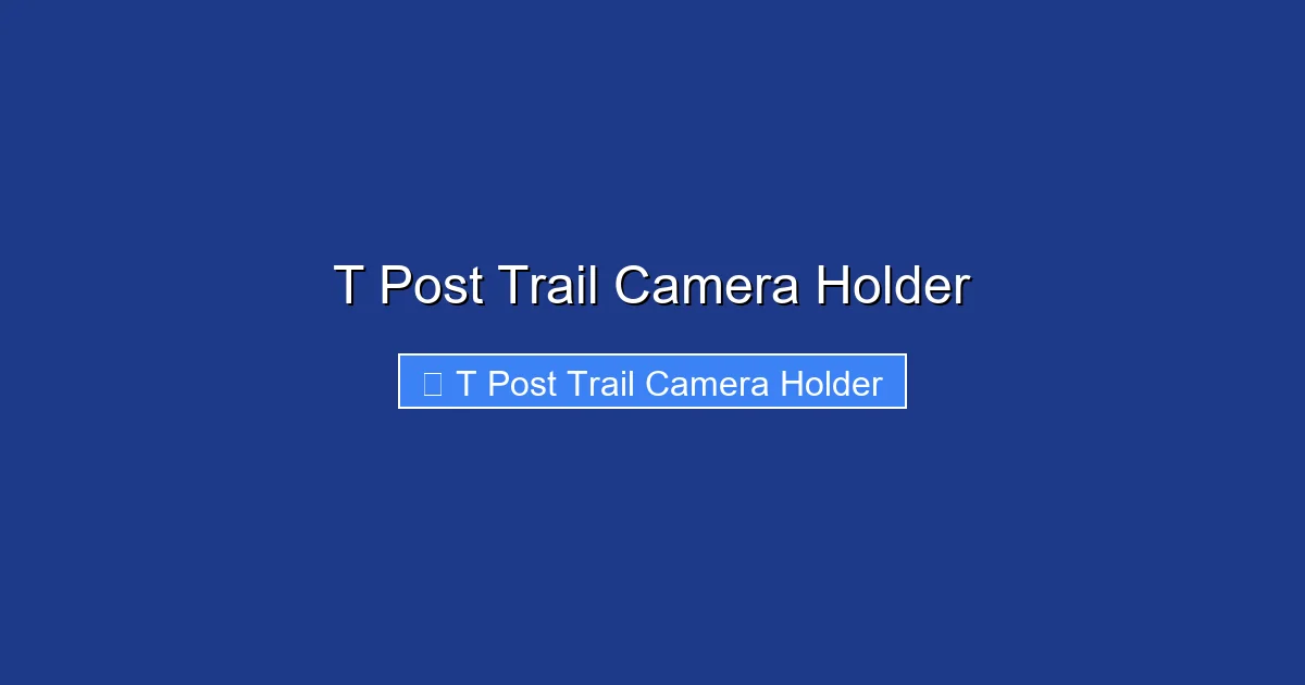 T Post Trail Camera Holder