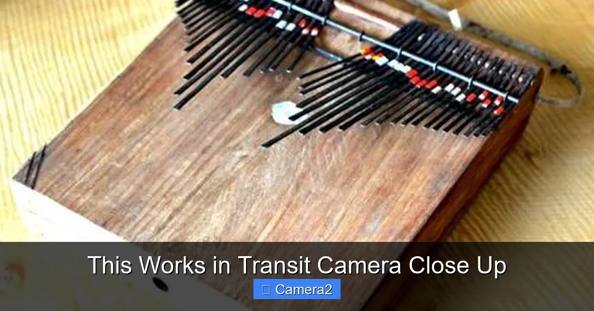 This Works in Transit Camera Close Up