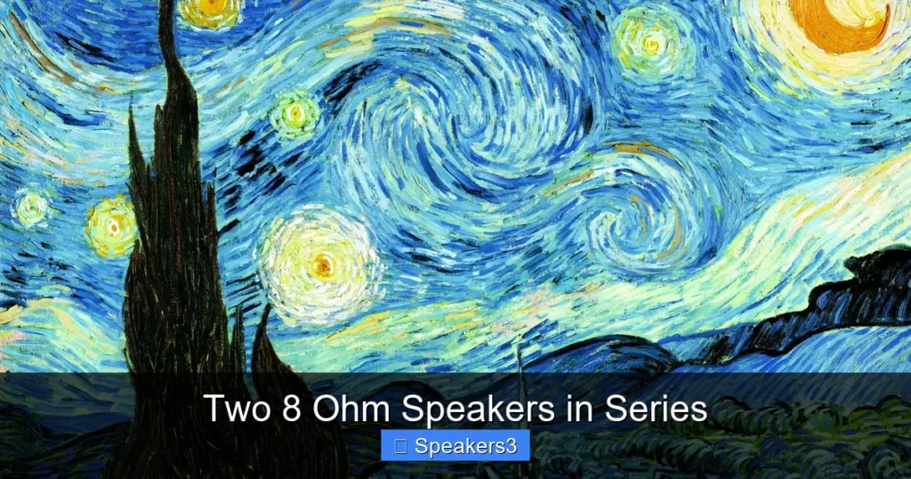 Two 8 Ohm Speakers in Series