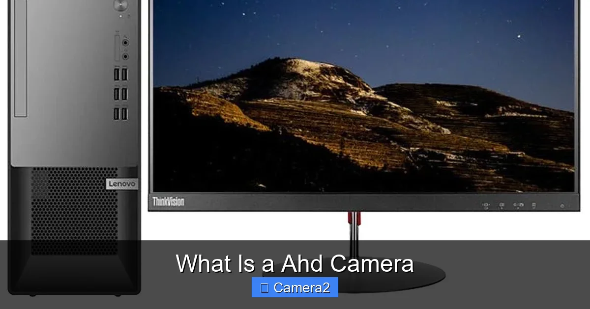 What Is a Ahd Camera