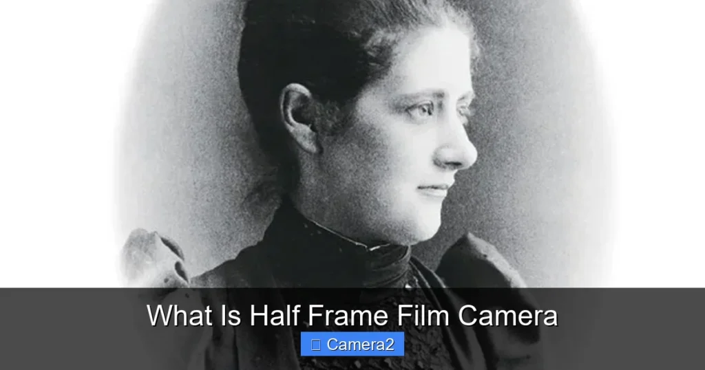 What Is Half Frame Film Camera