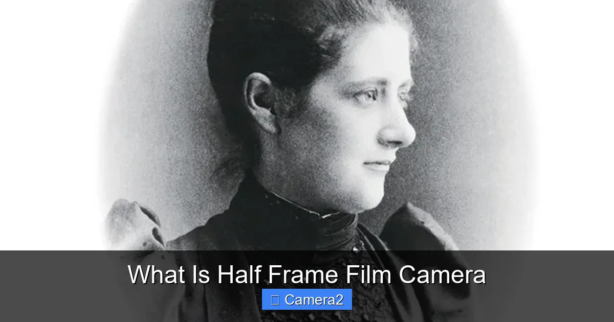 What Is Half Frame Film Camera