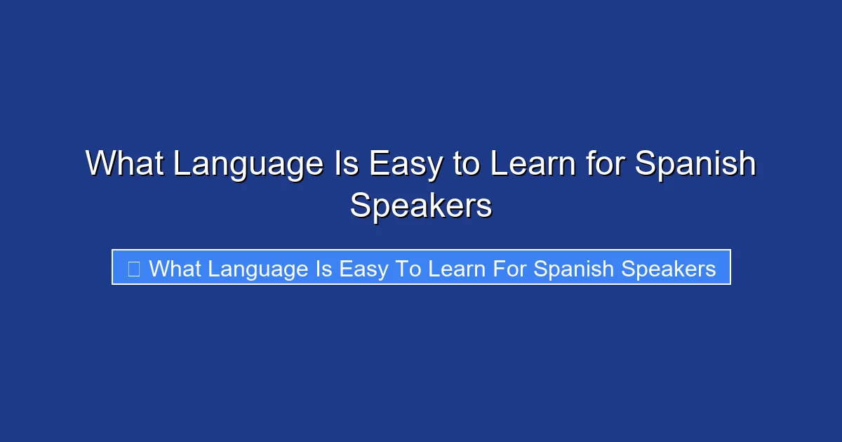 What Language Is Easy to Learn for Spanish Speakers