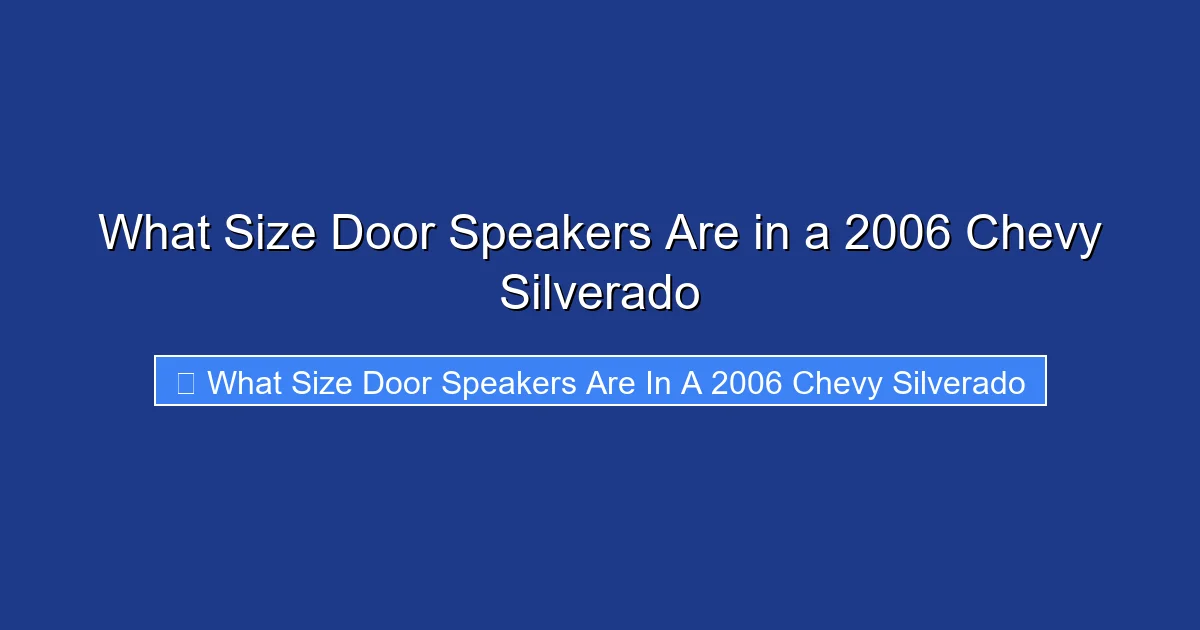 What Size Door Speakers Are in a 2006 Chevy Silverado