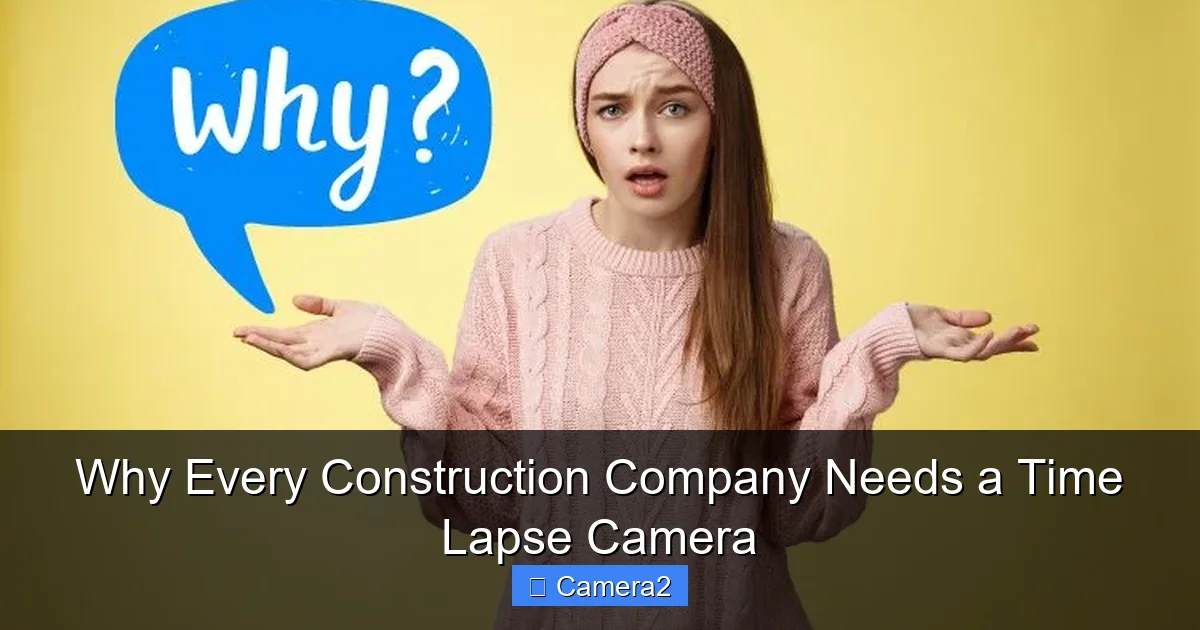 Why Every Construction Company Needs a Time Lapse Camera