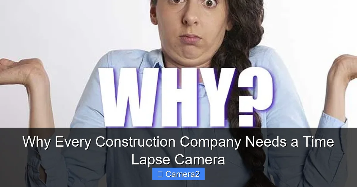 Why Every Construction Company Needs a Time Lapse Camera