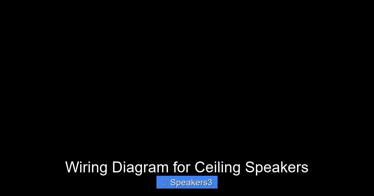 Wiring Diagram for Ceiling Speakers