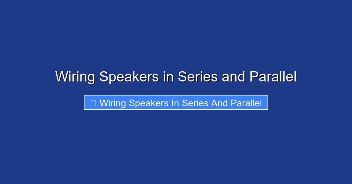 Wiring Speakers in Series and Parallel