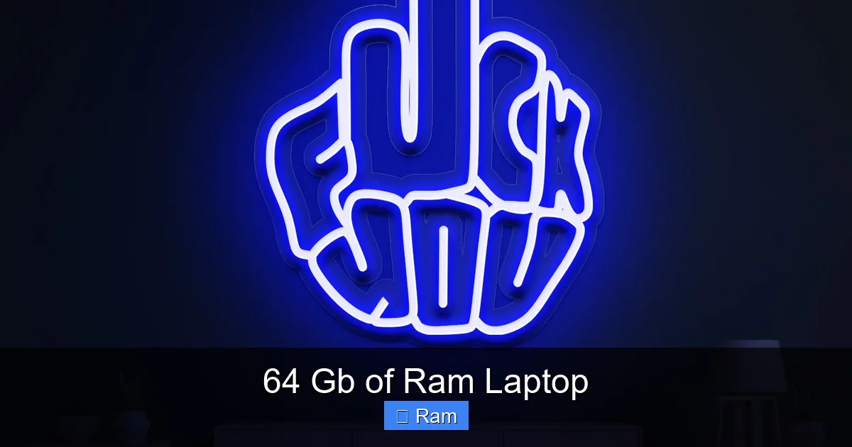 64 Gb of Ram Laptop