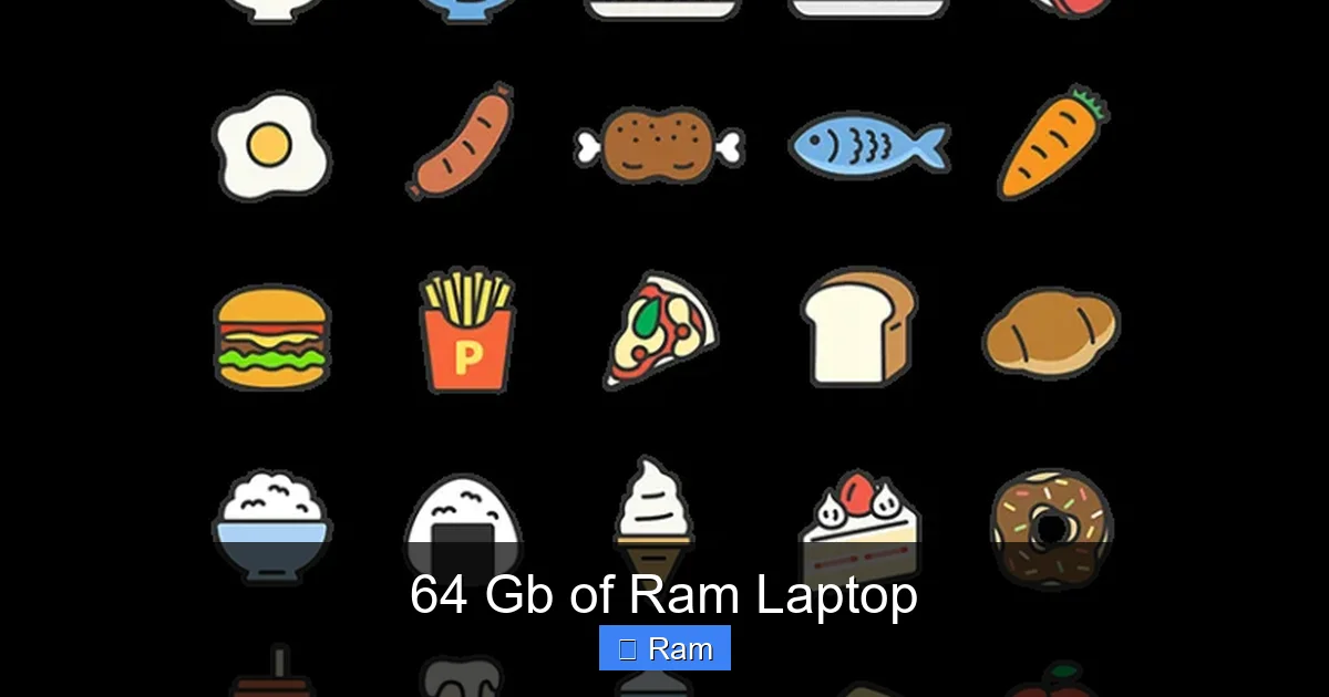64 Gb of Ram Laptop
