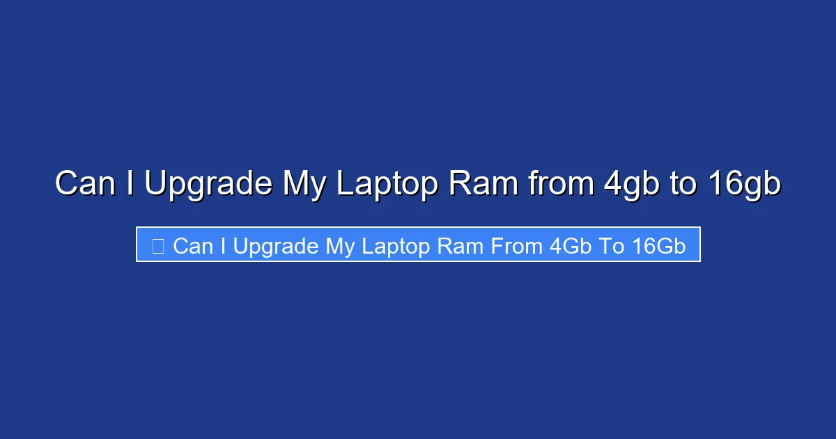 Can I Upgrade My Laptop Ram from 4gb to 16gb