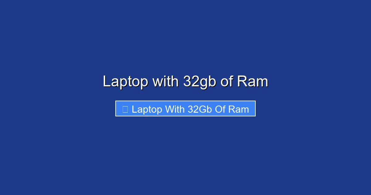 Laptop with 32gb of Ram