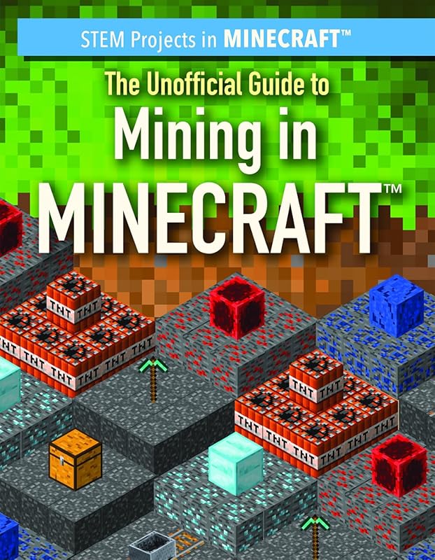 The Unofficial Guide to Mining in Minecraft: STEM Projects Exploring G