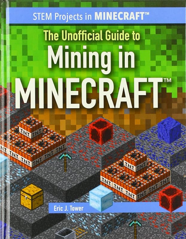 The Unofficial Guide to Mining in Minecraft: STEM Projects Exploring G