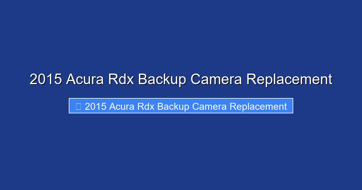 2015 Acura Rdx Backup Camera Replacement