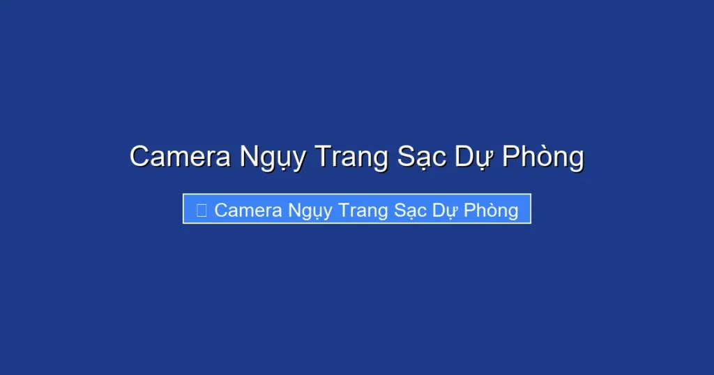 Camera Ngụy Trang Sạc Dự Phòng
