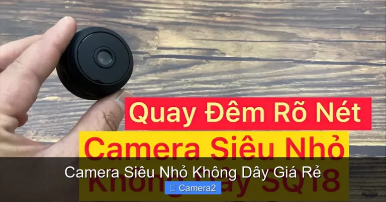Camera Siêu Nhỏ Không Dây Giá Rẻ
