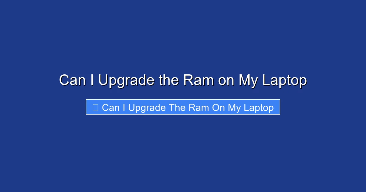 Can I Upgrade the Ram on My Laptop