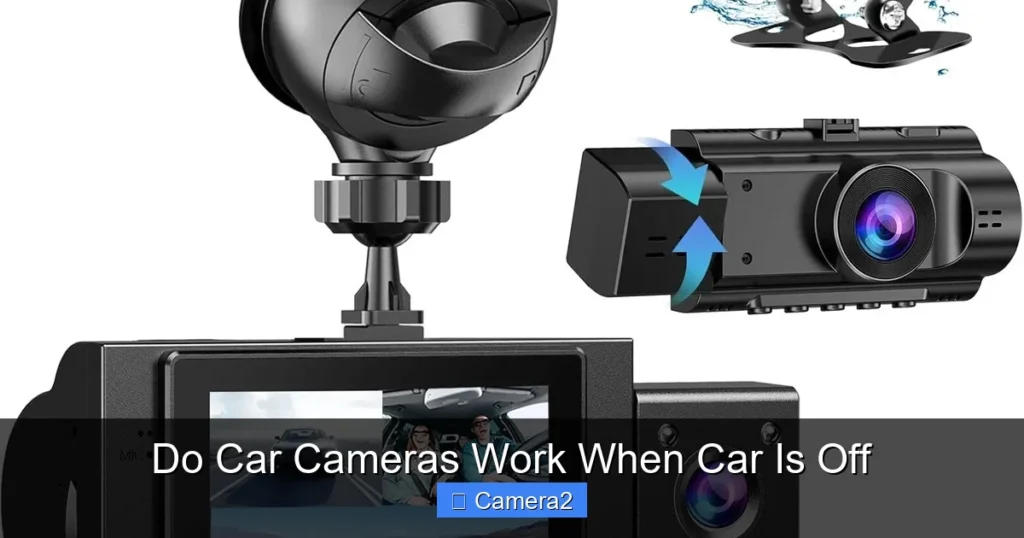 Do Car Cameras Work When Car Is Off