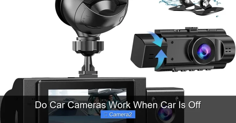 Do Car Cameras Work When Car Is Off