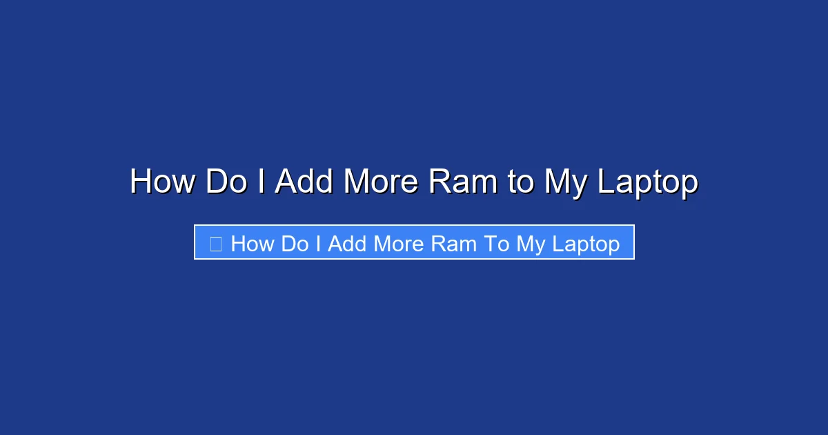 How Do I Add More Ram to My Laptop