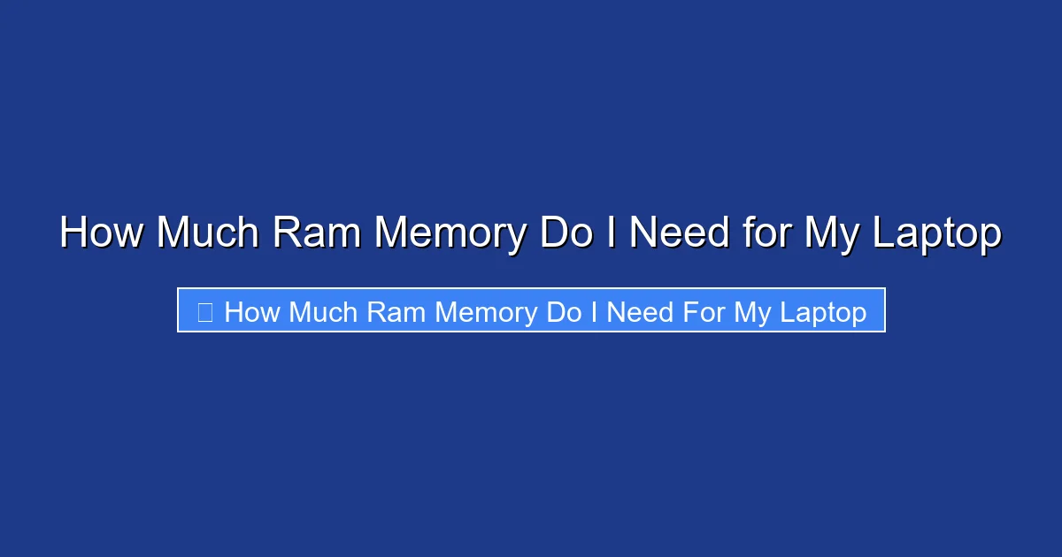 How Much Ram Memory Do I Need for My Laptop