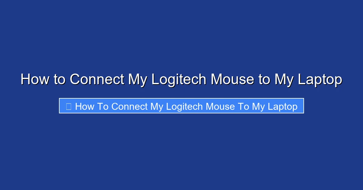 How to Connect My Logitech Mouse to My Laptop