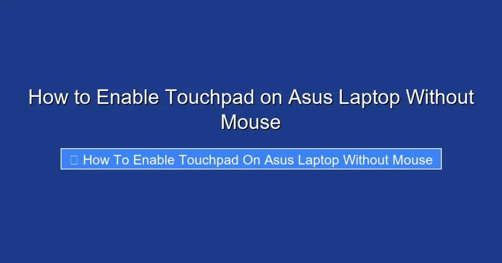 How to Enable Touchpad on Asus Laptop Without Mouse