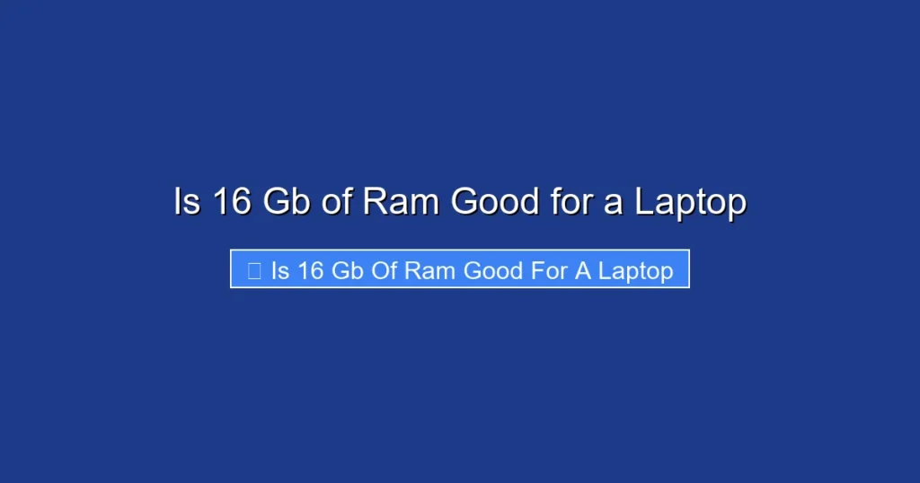 Is 16 Gb of Ram Good for a Laptop