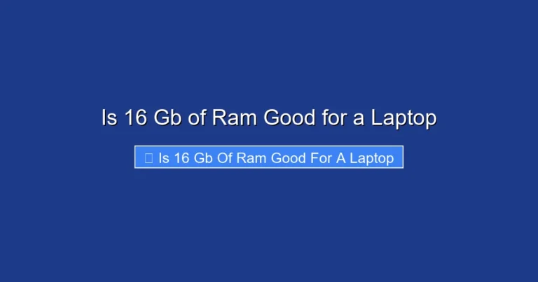 Is 16 Gb of Ram Good for a Laptop