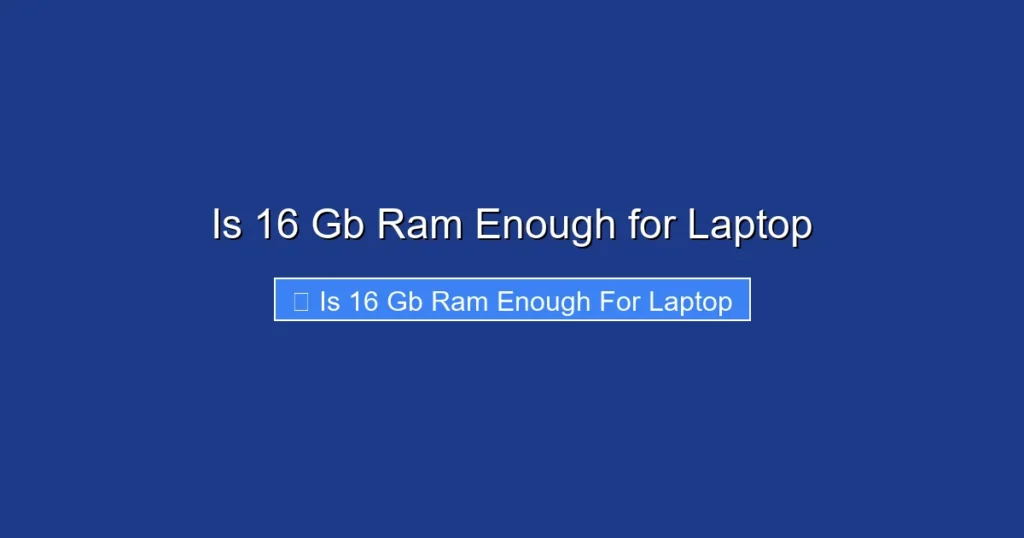 Is 16 Gb Ram Enough for Laptop